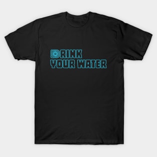 Drink your water | stay hydrated T-Shirt